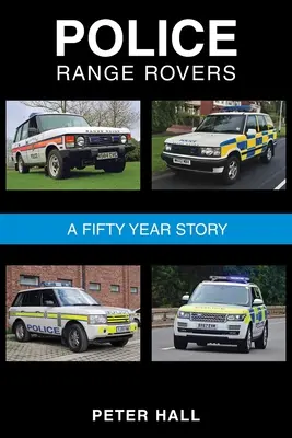 Les véhicules d'intervention de la police - Une histoire de 50 ans - Police Range Rovers - A 50 Year Story