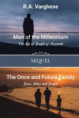 L'homme du millénaire : L'âge de Joseph de Nazareth SEQUEL The Once and Future Family : Jésus, Marie et Joseph - Man of the Millennium: The Age of Joseph of Nazareth SEQUEL The Once and Future Family: Jesus, Mary and Joseph