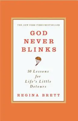 Dieu ne cligne jamais des yeux : 50 leçons pour les petits détours de la vie - God Never Blinks: 50 Lessons for Life's Little Detours