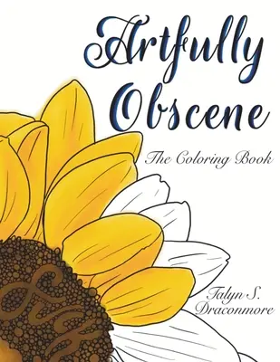 Artfully Obscene - Le livre de coloriage - Artfully Obscene - The Coloring Book