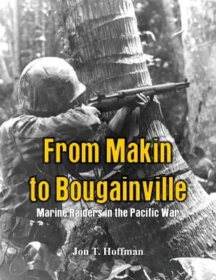 De Makin à Bougainville : Les Marine Raiders dans la guerre du Pacifique - From Makin to Bougainville: Marine Raiders in the Pacific War