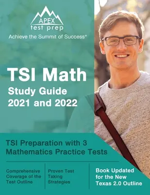 TSI Math Study Guide 2021 and 2022 : TSI Preparation with 3 Mathematics Practice Tests [Book Updated for the New Texas 2.0 Outline] (Guide d'étude des mathématiques du TSI 2021 et 2022 : préparation au TSI avec 3 tests pratiques de mathématiques) - TSI Math Study Guide 2021 and 2022: TSI Preparation with 3 Mathematics Practice Tests [Book Updated for the New Texas 2.0 Outline]