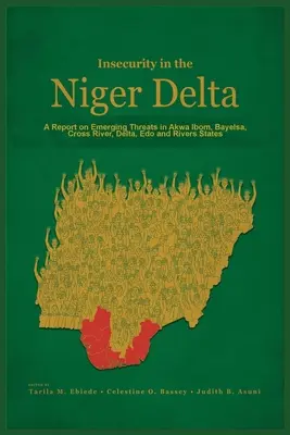 L'insécurité dans le delta du Niger : Rapport sur les nouvelles menaces dans les États d'Akwa Ibom, de Bayelsa, de Cross River, du Delta, d'Edo et de Rivers - Insecurity in the Niger Delta: A Report on Emerging Threats in Akwa Ibom, Bayelsa, Cross River, Delta, Edo and Rivers States