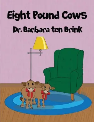 Vaches de huit livres - Eight Pound Cows