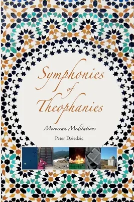 Symphonies de Théophanies : Méditations marocaines - Symphonies of Theophanies: Moroccan Meditations