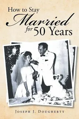 Comment rester marié pendant 50 ans - How to Stay Married for 50 Years