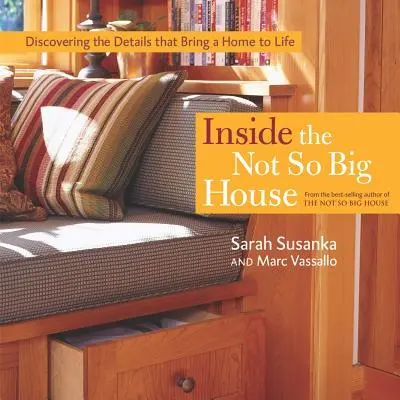 L'intérieur d'une maison pas si grande : Découvrir les détails qui donnent vie à une maison - Inside the Not So Big House: Discovering the Details That Bring a Home to Life