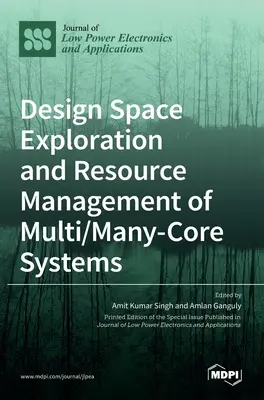 Exploration de l'espace de conception et gestion des ressources des systèmes à plusieurs cœurs - Design Space Exploration and Resource Management of Multi/Many-Core Systems