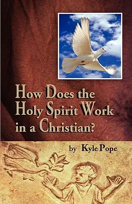 Comment le Saint-Esprit agit-il dans un chrétien ? - How Does the Holy Spirit Work in a Christian?