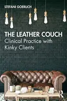 Le canapé en cuir : Pratique clinique avec des clients pervers - The Leather Couch: Clinical Practice with Kinky Clients