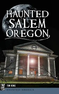 Salem hanté, Oregon - Haunted Salem, Oregon