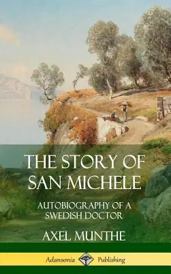 L'histoire de San Michele : Autobiographie d'un médecin suédois (Hardcover) - The Story of San Michele: Autobiography of a Swedish Doctor (Hardcover)