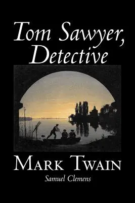 Tom Sawyer, détective par Mark Twain, Fiction, Classique - Tom Sawyer, Detective by Mark Twain, Fiction, Classics