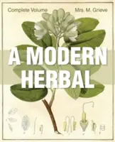 Les plantes médicinales modernes : L'édition complète - A Modern Herbal: The Complete Edition