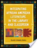 Intégrer la littérature afro-américaine dans la bibliothèque et la salle de classe - Integrating African American Literature in the Library and Classroom