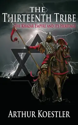 La treizième tribu : L'empire khazar et son héritage - The Thirteenth Tribe: The Khazar Empire and Its Heritage