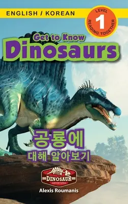 Apprendre à connaître les dinosaures / 공룡에 대해 알아보기 : Bilingue (anglais / coréen) (영어 / & - Get to Know Dinosaurs / 공룡에 대해 알아보기: Bilingual (English / Korean) (영어 / &