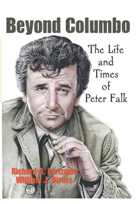 Au-delà de Columbo : La vie et l'époque de Peter Falk - Beyond Columbo: The Life and Times of Peter Falk