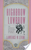 Highbrow/Lowbrow : L'émergence de la hiérarchie culturelle en Amérique - Highbrow/Lowbrow: The Emergence of Cultural Hierarchy in America
