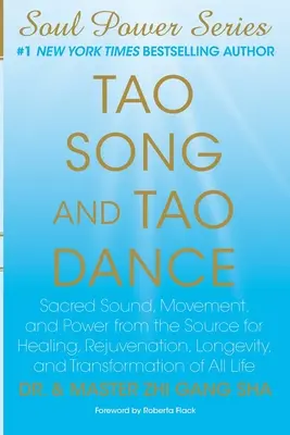 Le chant du Tao et la danse du Tao : Le son sacré, le mouvement et le pouvoir de la source pour la guérison, le rajeunissement, la longévité et la transformation de toute vie. - Tao Song and Tao Dance: Sacred Sound, Movement, and Power from the Source for Healing, Rejuvenation, Longevity, and Transformation of All Life