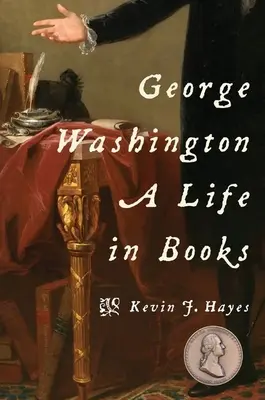 George Washington : Une vie en livres - George Washington: A Life in Books