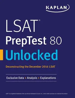 LSAT PrepTest 80 débloqué : Données, analyses et explications exclusives pour le LSAT de décembre 2016 - LSAT PrepTest 80 Unlocked: Exclusive Data, Analysis & Explanations for the December 2016 LSAT