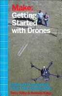 Les premiers pas avec les drones : Construisez et personnalisez votre propre quadcoptère - Getting Started with Drones: Build and Customize Your Own Quadcopter