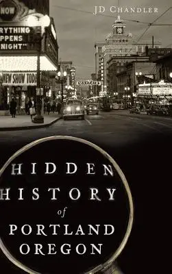 Histoire cachée de Portland, Oregon - Hidden History of Portland, Oregon