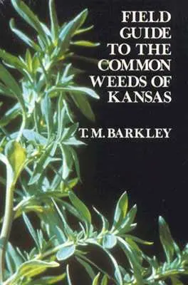 Guide de terrain pour les mauvaises herbes communes du Kansas - Field Guide to the Common Weeds of Kansas