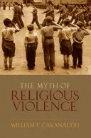 Le mythe de la violence religieuse : L'idéologie laïque et les racines des conflits modernes - Myth of Religious Violence: Secular Ideology and the Roots of Modern Conflict