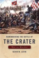Se souvenir de la bataille du Cratère : La guerre en tant que meurtre - Remembering the Battle of the Crater: War as Murder