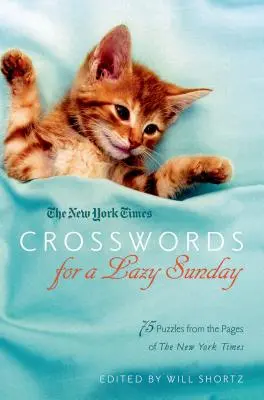 Les mots croisés du New York Times pour un dimanche de farniente : 75 énigmes tirées des pages du New York Times - The New York Times Crosswords for a Lazy Sunday: 75 Puzzles from the Pages of the New York Times