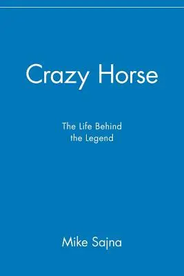 Le cheval fou : la vie derrière la légende - Crazy Horse: The Life Behind the Legend