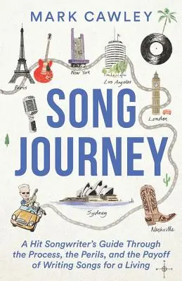 Song Journey : Le guide d'un auteur de chansons à succès à travers le processus, les périls et les bénéfices de l'écriture de chansons pour gagner sa vie - Song Journey: A Hit Songwriter's Guide Through the Process, the Perils, and the Payoff of Writing Songs for a Living