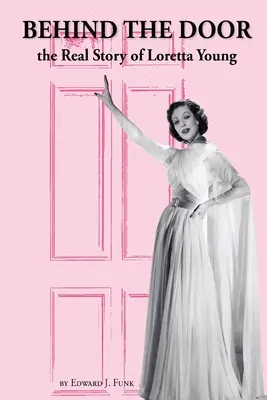 Derrière la porte : la véritable histoire de Loretta Young - Behind the Door: the Real Story of Loretta Young