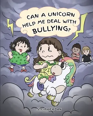 Une licorne peut-elle m'aider à faire face aux brimades ? Une histoire mignonne pour apprendre aux enfants à faire face à l'intimidation à l'école. - Can A Unicorn Help Me Deal With Bullying?: A Cute Children Story To Teach Kids To Deal with Bullying in School.