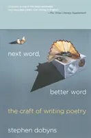 Mot suivant, mot meilleur : L'art d'écrire de la poésie - Next Word, Better Word: The Craft of Writing Poetry