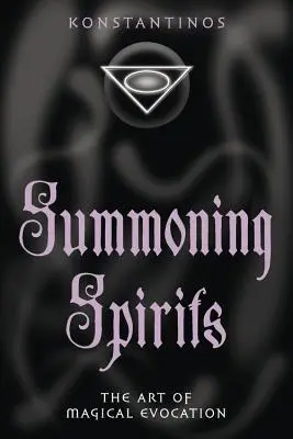 L'invocation des esprits : L'art de l'évocation magique - Summoning Spirits: The Art of Magical Evocation