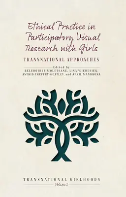 Pratique éthique dans la recherche visuelle participative avec les filles : Approches transnationales - Ethical Practice in Participatory Visual Research with Girls: Transnational Approaches
