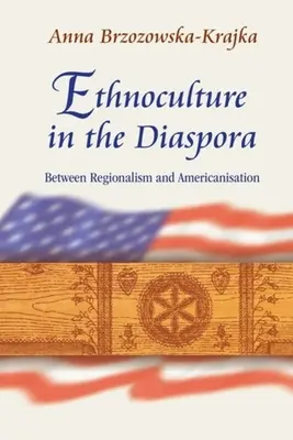 Ethnoculture dans la diaspora : entre régionalisme et américanisation - Ethnoculture in the Diaspora: Between Regionalism and Americanisation