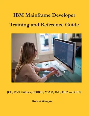 Guide de formation et de référence pour les développeurs IBM Mainframe - IBM Mainframe Developer Training and Reference Guide