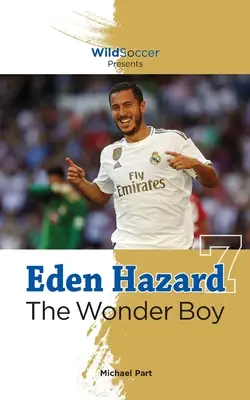 Eden Hazard, l'enfant prodige - Eden Hazard the Wonder Boy