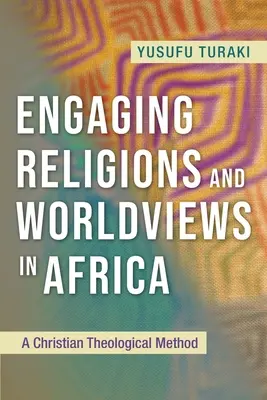 S'engager dans les religions et les visions du monde en Afrique : Une méthode théologique chrétienne - Engaging Religions and Worldviews in Africa: A Christian Theological Method