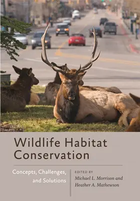 Conservation des habitats de la faune sauvage : Concepts, défis et solutions - Wildlife Habitat Conservation: Concepts, Challenges, and Solutions