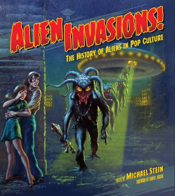 Invasions extraterrestres : l'histoire des extraterrestres dans la culture populaire - Alien Invasions! the History of Aliens in Pop Culture