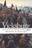 Vicksburg : La campagne qui a ouvert le Mississippi - Vicksburg: The Campaign That Opened the Mississippi