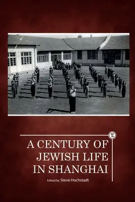 Un siècle de vie juive à Shanghai - A Century of Jewish Life in Shanghai