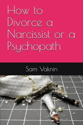Comment divorcer d'un narcissique ou d'un psychopathe ? - How to Divorce a Narcissist or a Psychopath