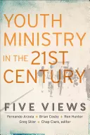 Le ministère de la jeunesse au 21e siècle : Cinq points de vue - Youth Ministry in the 21st Century: Five Views