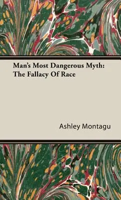 Le mythe le plus dangereux de l'homme : la fausseté de la race - Man's Most Dangerous Myth: The Fallacy of Race